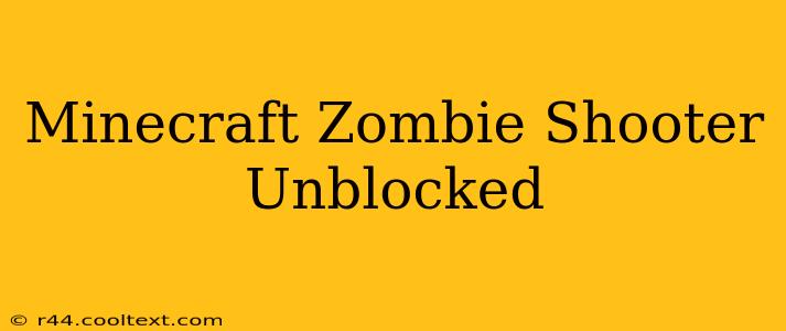 Minecraft Zombie Shooter Unblocked