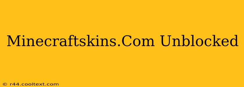 Minecraftskins.Com Unblocked