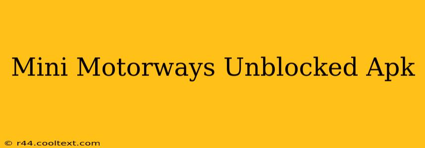 Mini Motorways Unblocked Apk