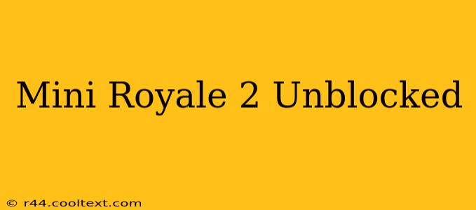 Mini Royale 2 Unblocked