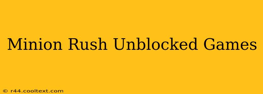 Minion Rush Unblocked Games