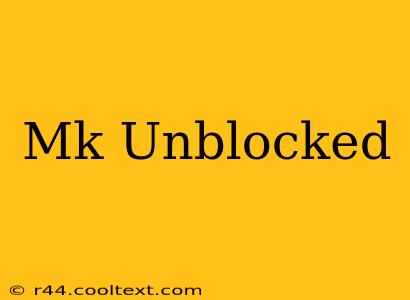 Mk Unblocked