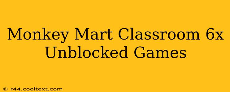 Monkey Mart Classroom 6x Unblocked Games