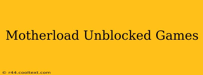 Motherload Unblocked Games