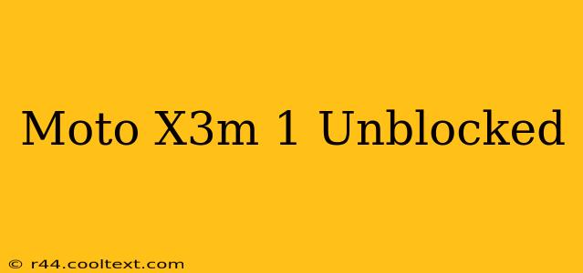 Moto X3m 1 Unblocked