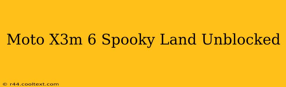 Moto X3m 6 Spooky Land Unblocked