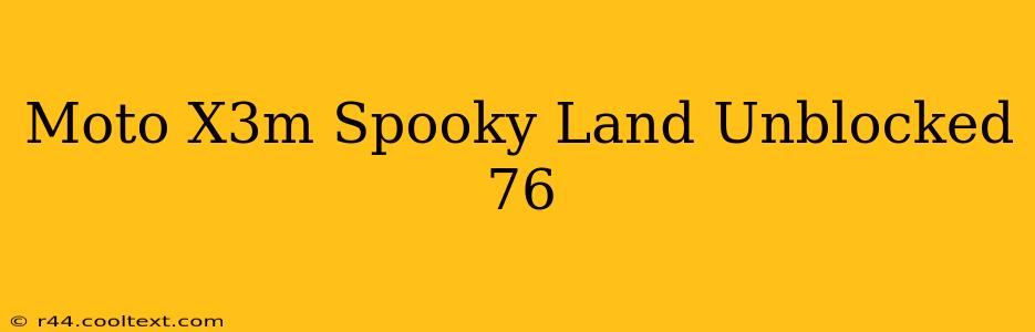 Moto X3m Spooky Land Unblocked 76