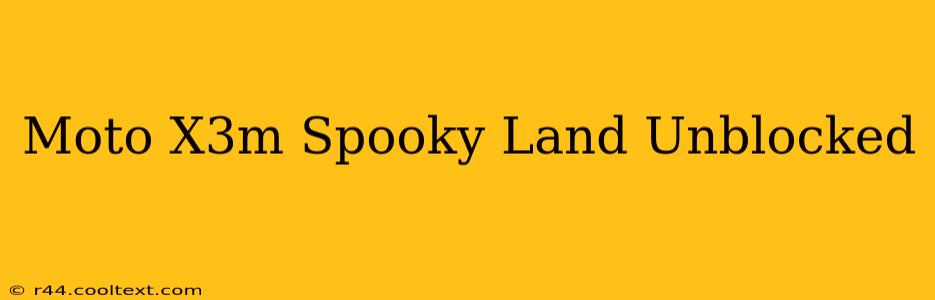 Moto X3m Spooky Land Unblocked