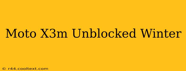 Moto X3m Unblocked Winter