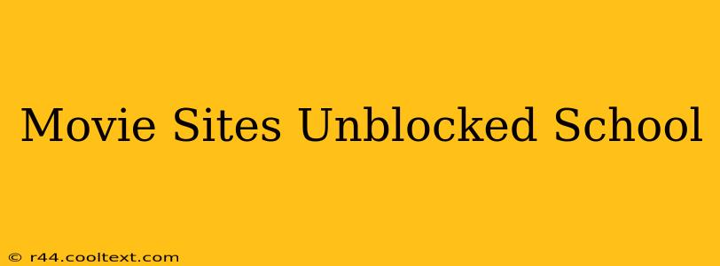 Movie Sites Unblocked School