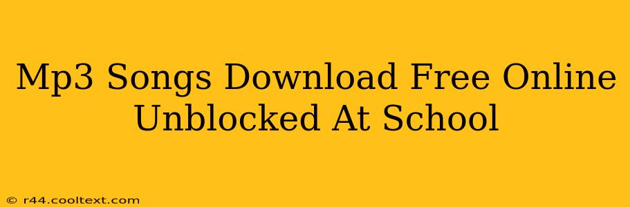 Mp3 Songs Download Free Online Unblocked At School