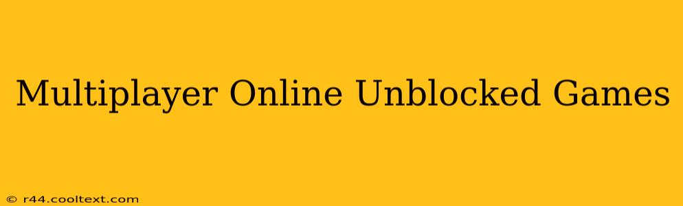 Multiplayer Online Unblocked Games