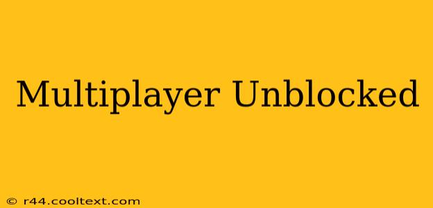 Multiplayer Unblocked