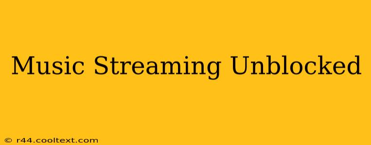 Music Streaming Unblocked