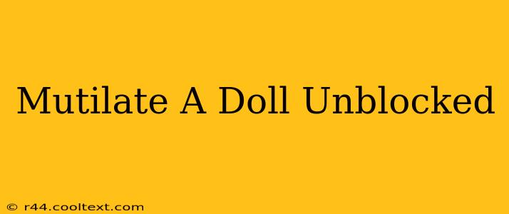 Mutilate A Doll Unblocked