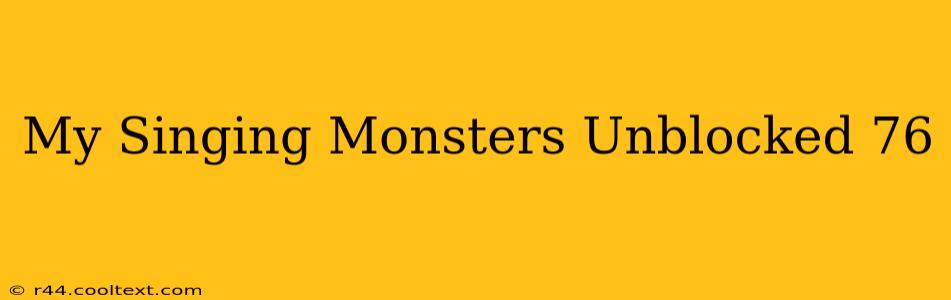 My Singing Monsters Unblocked 76