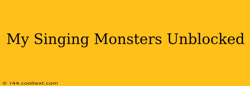 My Singing Monsters Unblocked