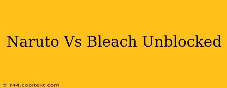 Naruto Vs Bleach Unblocked