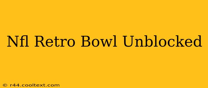 Nfl Retro Bowl Unblocked