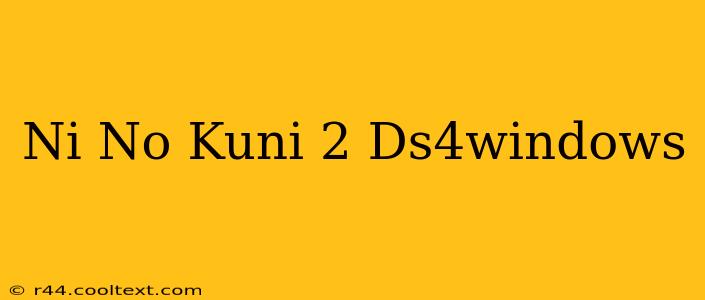 Ni No Kuni 2 Ds4windows