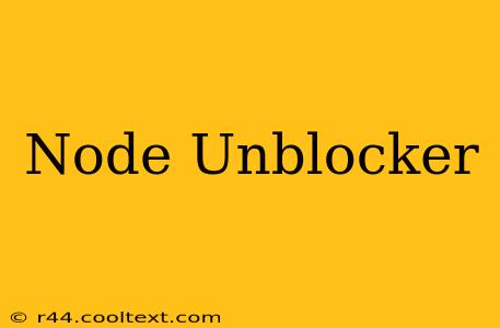 Node Unblocker