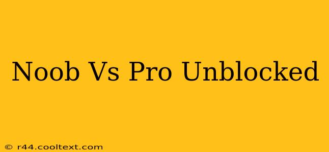 Noob Vs Pro Unblocked