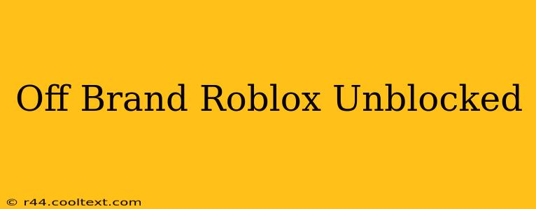 Off Brand Roblox Unblocked