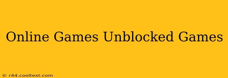 Online Games Unblocked Games