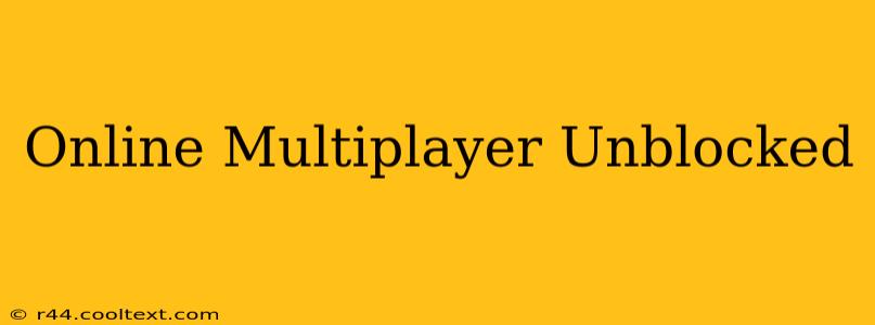 Online Multiplayer Unblocked