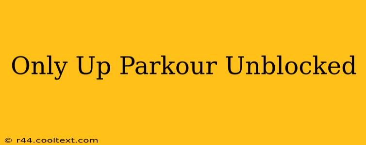 Only Up Parkour Unblocked