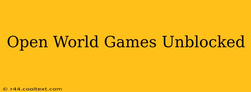 Open World Games Unblocked