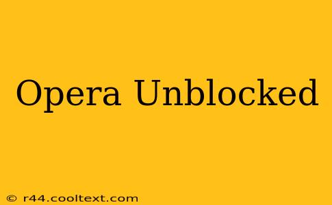 Opera Unblocked