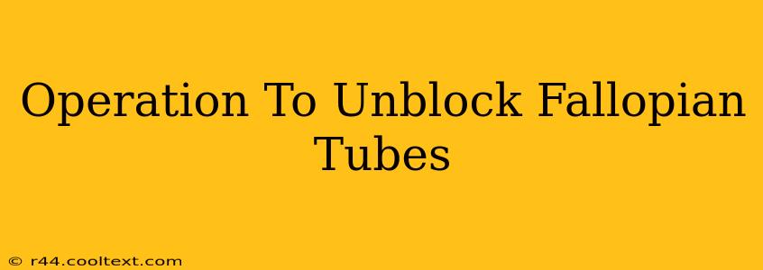 Operation To Unblock Fallopian Tubes