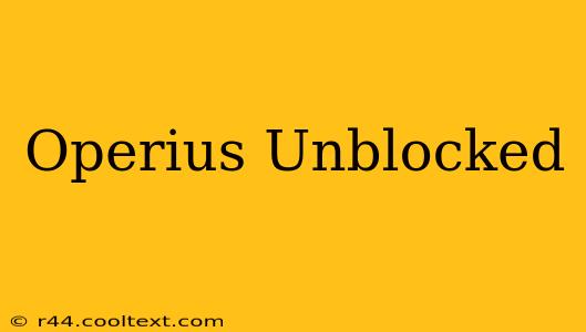 Operius Unblocked