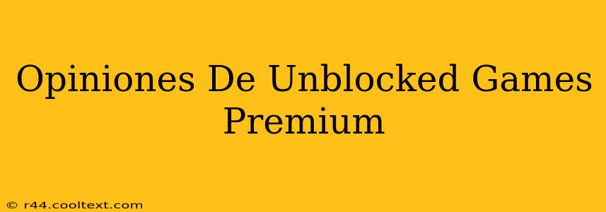 Opiniones De Unblocked Games Premium