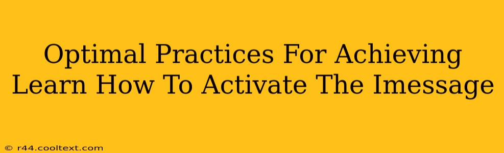 Optimal Practices For Achieving Learn How To Activate The Imessage