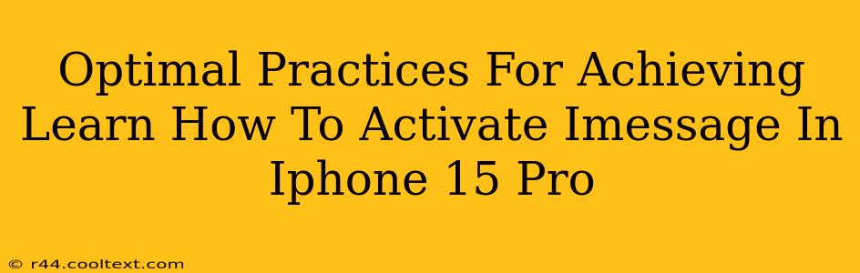 Optimal Practices For Achieving Learn How To Activate Imessage In Iphone 15 Pro