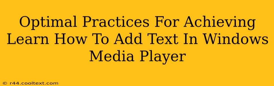 Optimal Practices For Achieving Learn How To Add Text In Windows Media Player