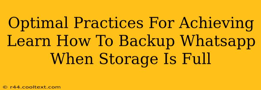 Optimal Practices For Achieving Learn How To Backup Whatsapp When Storage Is Full