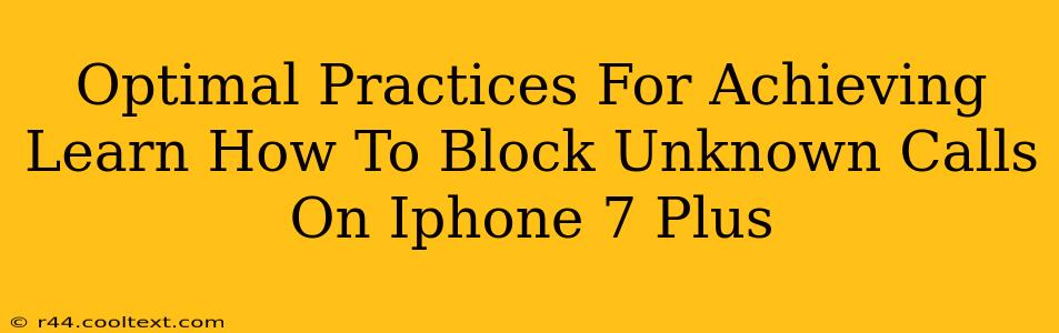 Optimal Practices For Achieving Learn How To Block Unknown Calls On Iphone 7 Plus