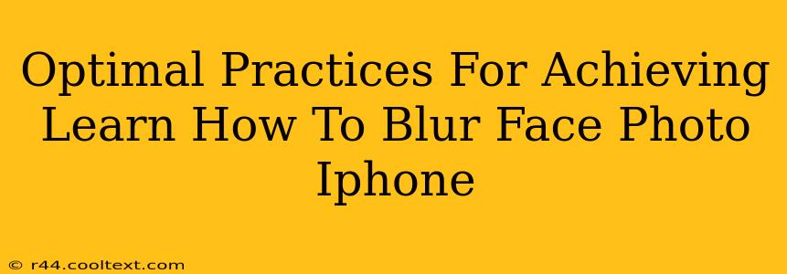 Optimal Practices For Achieving Learn How To Blur Face Photo Iphone