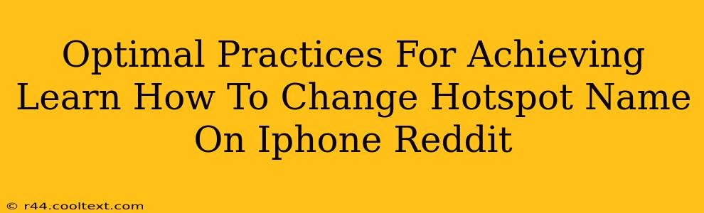 Optimal Practices For Achieving Learn How To Change Hotspot Name On Iphone Reddit