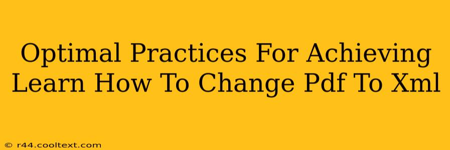 Optimal Practices For Achieving Learn How To Change Pdf To Xml