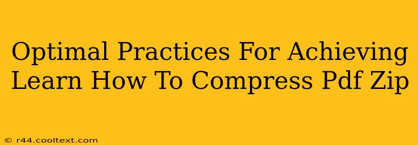 Optimal Practices For Achieving Learn How To Compress Pdf Zip