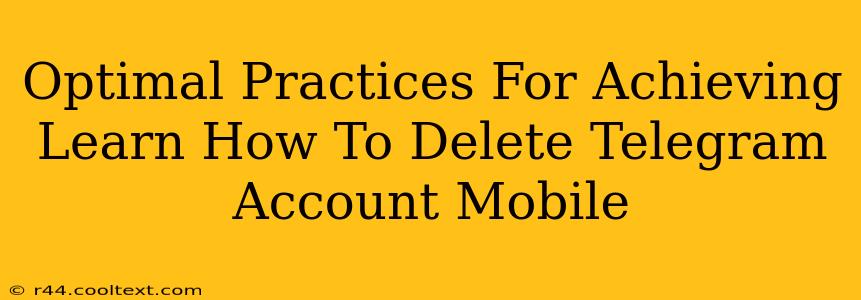 Optimal Practices For Achieving Learn How To Delete Telegram Account Mobile