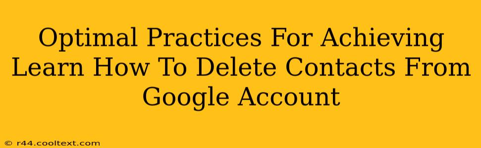 Optimal Practices For Achieving Learn How To Delete Contacts From Google Account