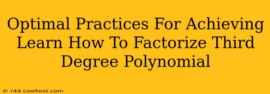 Optimal Practices For Achieving Learn How To Factorize Third Degree Polynomial