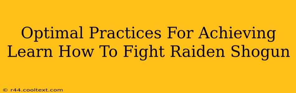 Optimal Practices For Achieving Learn How To Fight Raiden Shogun