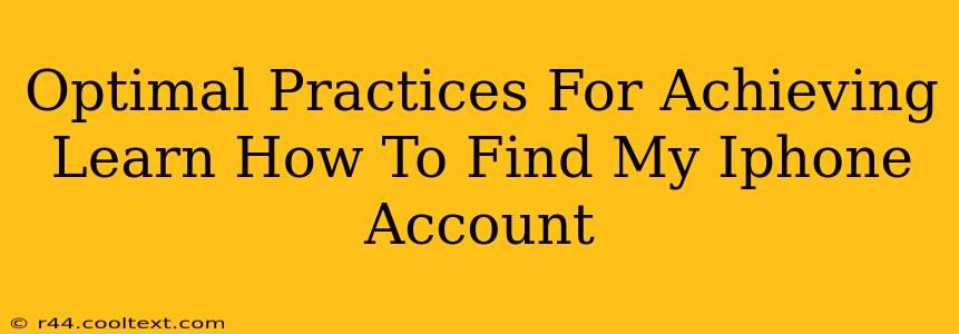 Optimal Practices For Achieving Learn How To Find My Iphone Account