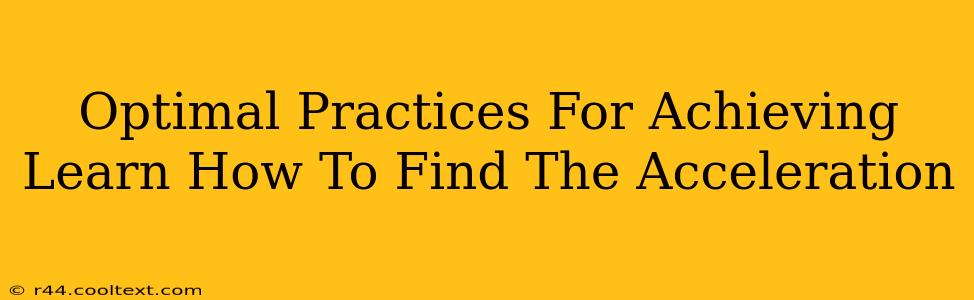 Optimal Practices For Achieving Learn How To Find The Acceleration